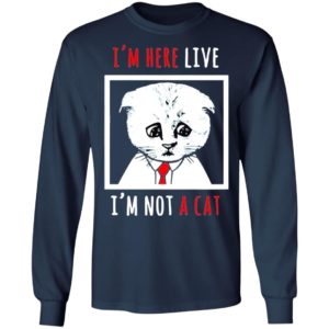 I’m Here Live I’m Not A Cat Funny Zoom Meme Humor Shirt