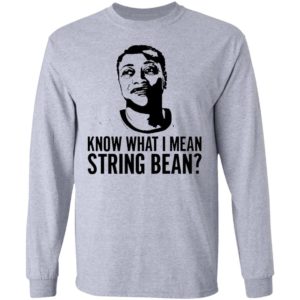 Know what I mean string bean shirt