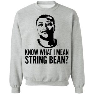 Know what I mean string bean shirt