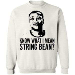 Know what I mean string bean shirt