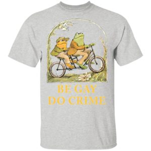 Frog and Toad be gay do crime shirt