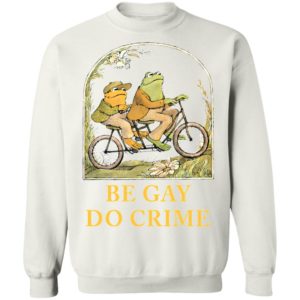 Frog and Toad be gay do crime shirt