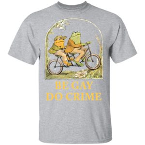 Frog and Toad be gay do crime shirt