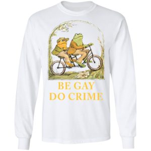 Frog and Toad be gay do crime shirt