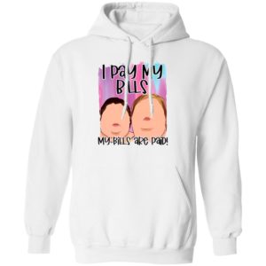 1000 Pound sisters I pay my bills my bills are paid shirt