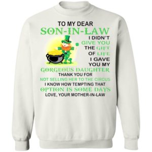Patrick’s Day To my dear son in law I didn’t give you the gift of life shirt