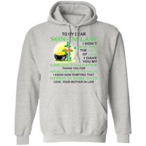 Patrick’s Day To my dear son in law I didn’t give you the gift of life shirt