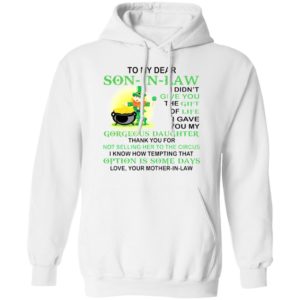 Patrick’s Day To my dear son in law I didn’t give you the gift of life shirt