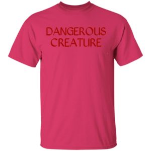 Dangerous Creature Shirt