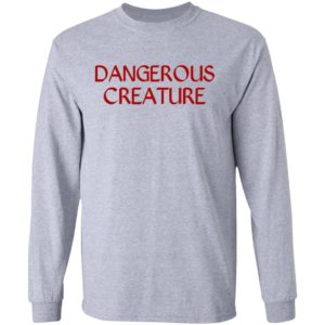 Dangerous Creature Shirt