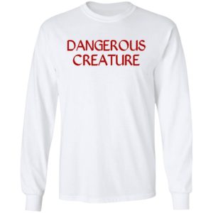 Dangerous Creature Shirt