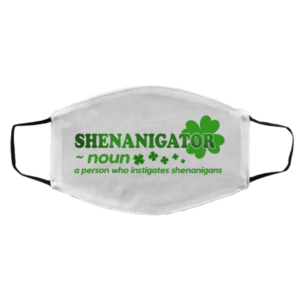 Shenanigator Shenanigans Quote Happy St Patrick?s Day 2021 face mask