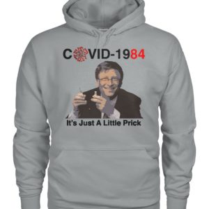 Bill Gates Covid 1984 It’s Just A Little Prick shirt
