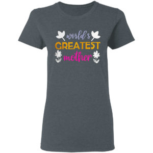 World’s greatest mother shirt