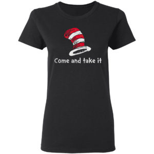 Dr Seuss Come And Take It Shirt
