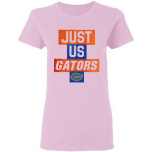 Just Us Florida Gators Shirt, hoodie, tank top and long sleeve tee