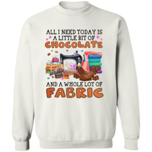 All I need today is A little bit of Chocolate and a whole lot of Fabric shirt