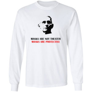 Masks Are Not Theater Masks Are Protective Dr Anthony Fauci Shirt