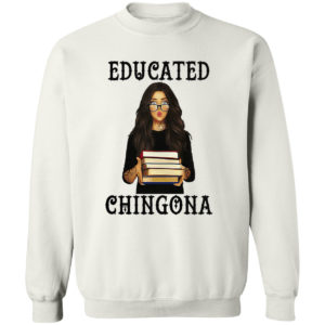 Educated chingona shirt