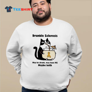 Cat Drunkle Sclerosis May be drunk may have ms baybe both T-shirt