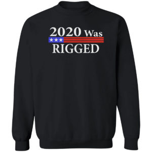 2020 was Rigged shirt