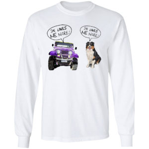 Jeep She Loves Me More Bernese Mountain She Loves Me More Shirt