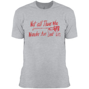 Lana Del Rey Merch Not All Those Who Wander Shirt
