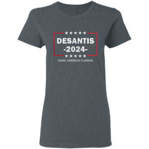 Desantis 2024 Make America Florida Shirt