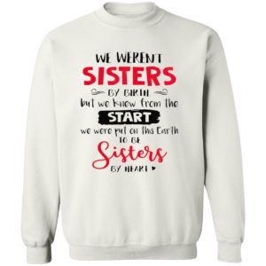 We Weren’t Sisters By Birthday But We Knew From The Start Shirt