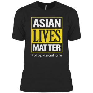 Hot Asian lives matter #stop Asian hate shirt