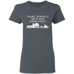 Make today a nick day kinda day shirt