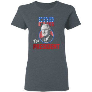 Franklin Delano Roosevelt Fdr For President Campaign Shirt