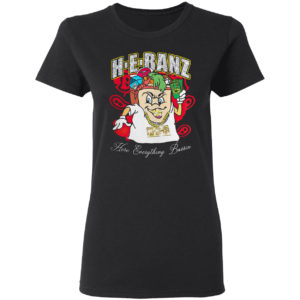 Hebanz Here Everything Bussin Shirt