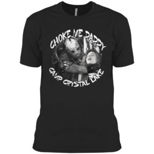 Jason Voorhees Choke Me Daddy Camp Crystal Lake Shirt