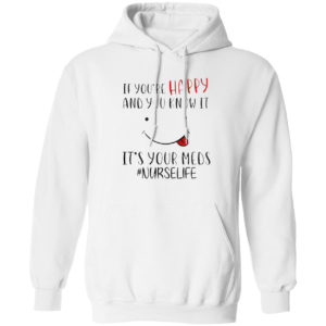 If you’re happy and you know it it’s your meds #Nurselife shirt