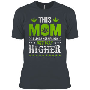 This mom is like a normal mom but way higher shirt
