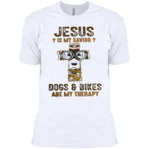Jesus is my Savior Dogs and bikes are my therapy shirt