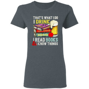 Dungeons and Dragons that’s what I do I drink I read books I know things shirt