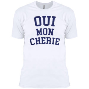 Oui mon Cherie shirt