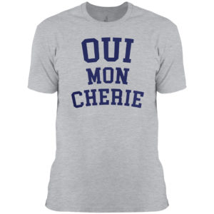 Oui mon Cherie shirt