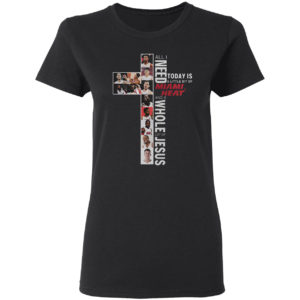 All I need today is a little bit of Miami Heat and a whole lot of Jesus shirt