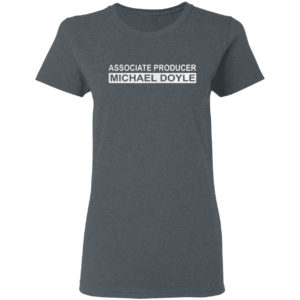 Associate producer Michael Boyle shirt