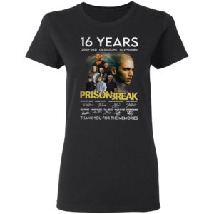 Prison Break 16 Years 2005 2021 05 seasons 90 Episodes signatures shirt