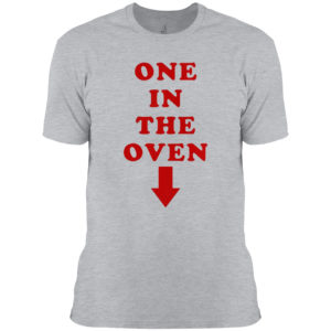 One in the oven shirt
