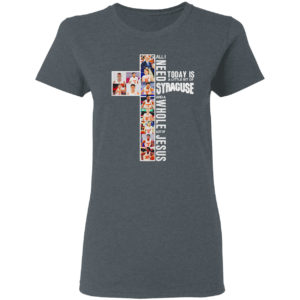 All I need today is a little bit of Syracuse Orange and a whole lot of Jesus shirt