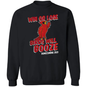 Win Or Lose Birds Will Booze Shirt