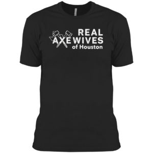 Real axe wives of Houston shirt