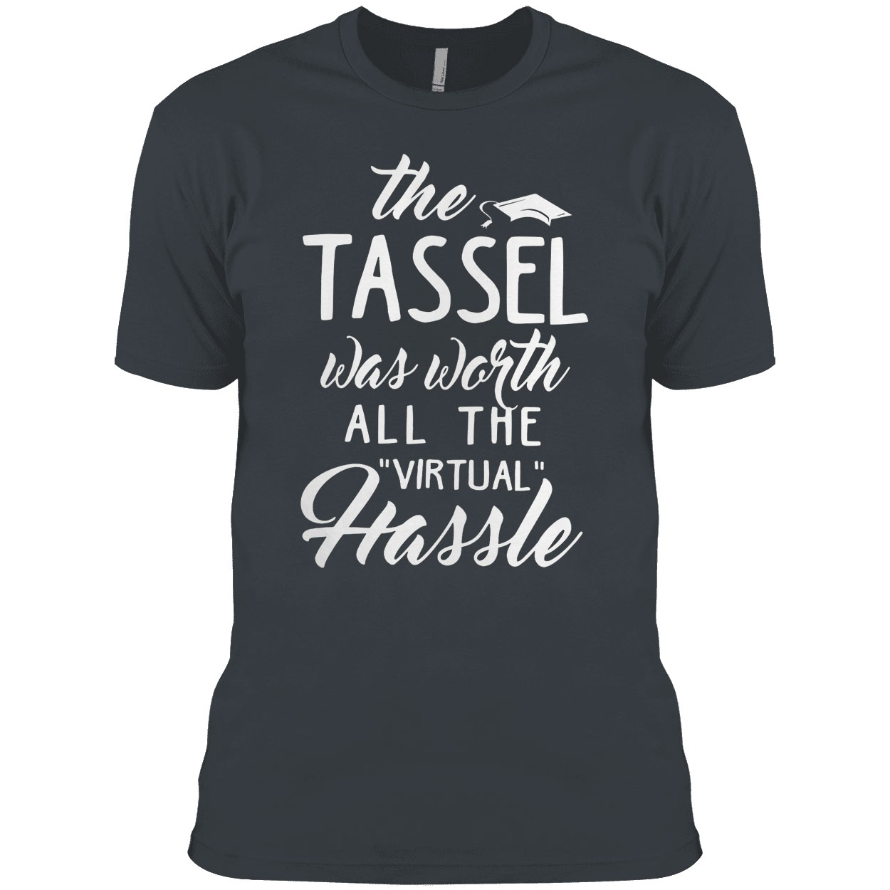 The 2021 Tassel Was Worth All The Virtual Hassle Shirt