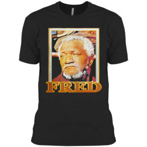 The Fred Sanford Gold 2021 Shirt