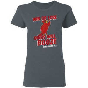 Win Or Lose Birds Will Booze Shirt